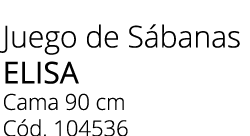 Juego de S banas elisa Cama 90 cm C d. 104536