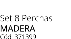 Set 8 Perchas Madera C d. 371399