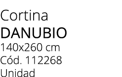 Cortina DANUBIO 140x260 cm C d. 112268 Unidad