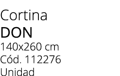 Cortina DON 140x260 cm C d. 112276 Unidad