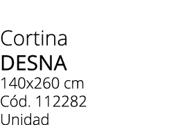Cortina DESNA 140x260 cm C d. 112282 Unidad
