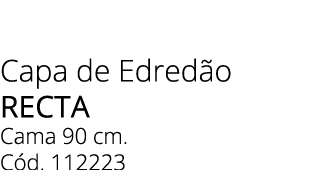 Capa de Edred o recta Cama 90 cm. C d. 112223