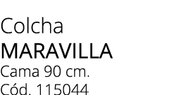 Colcha MARAVILLA Cama 90 cm. C d. 115044