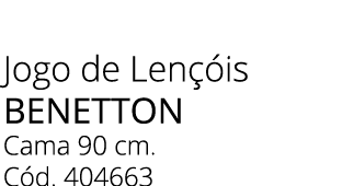 Jogo de Len is benetton Cama 90 cm. C d. 404663