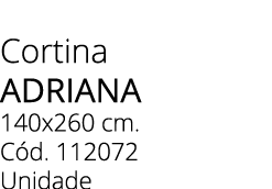Cortina ADRIANa 140x260 cm. C d. 112072 Unidade