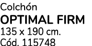 Colch n optimal firm 135 x 190 cm. C d. 115748