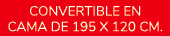 CONVERTIBLE EN CAMA de 195 X 120 CM.
