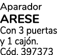 Aparador ARESE Con 3 puertas y 1 caj n. C d. 397373