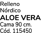 Relleno N rdico ALOE VERA Cama 90 cm. C d. 115450