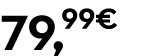 79,99€