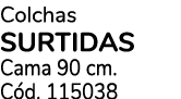 Colchas SURTIDAS Cama 90 cm. C d. 115038