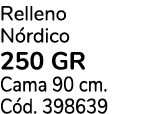 Relleno N rdico 250 GR Cama 90 cm. C d. 398639
