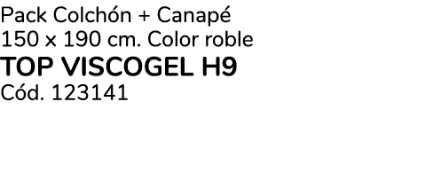 Pack Colch n + Canap 150 x 190 cm. Color roble TOP VISCOGEL H9 C d. 123141