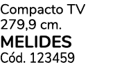 Compacto TV 279,9 cm. MELIDES C d. 123459