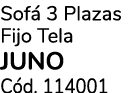 Sof 3 Plazas Fijo Tela JUNO C d. 114001