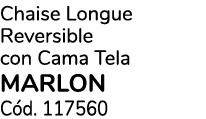 Chaise Longue Reversible con Cama Tela Marlon C d. 117560