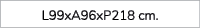 L99xA96xP218 cm.
