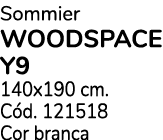 Sommier WOODSPACE Y9 140x190 cm. C d. 121518 Cor branca
