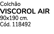 Colch o VISCOROL AIR 90x190 cm. C d. 118492