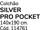 Colch o SILVER PRO POCKET 140x190 cm. C d. 114761