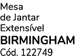 Mesa de Jantar Extens vel BIRMINGHAM C d. 122749 