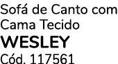 Sof de Canto com Cama Tecido WESLEY C d. 117561