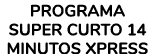 Programa super curto 14 minutos Xpress