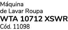 M quina de Lavar Roupa WTA 10712 XSWR C d. 11098