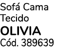 Sof Cama Tecido OLIVIA C d. 389639