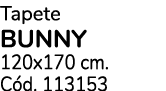 Tapete BUNNY 120x170 cm. C d. 113153
