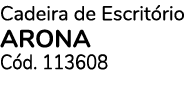 Cadeira de Escrit rio arona C d. 113608