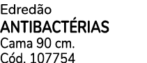 Edred o ANTIBACT RIAS Cama 90 cm. C d. 107754