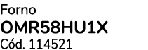 Forno OMR58HU1X C d. 114521