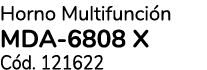 Horno Multifunci n MDA 6808 X C d. 121622
