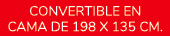 convertible en cama de 198 X 135 cm.