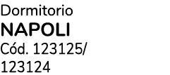 Dormitorio NAPOLI C d. 123125/ 123124