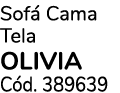 Sof Cama Tela OLIVIA C d. 389639