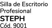 Silla de Escritorio Profesional STEPH C d. 9001