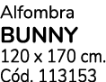 Alfombra BUNNY 120 x 170 cm. C d. 113153