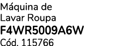 M quina de Lavar Roupa F4WR5009A6W C d. 115766