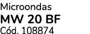 Microondas MW 20 BF C d. 108874
