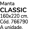 Manta CLASSIC 160x220 cm. C d. 766790 A unidade.