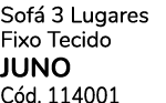 Sof 3 Lugares Fixo Tecido JUNO C d. 114001