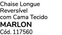 Chaise Longue Revers vel com Cama Tecido Marlon C d. 117560