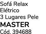 Sof Relax El trico 3 Lugares Pele master C d. 394688