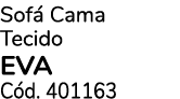 Sof Cama Tecido eva C d. 401163