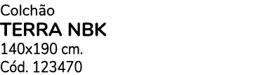 Colch o TERRA NBK 140x190 cm. C d. 123470