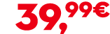 39,99€