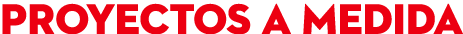 PROYECTOS A MEDIDA