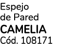 Espejo de Pared CAMELIA C d. 108171